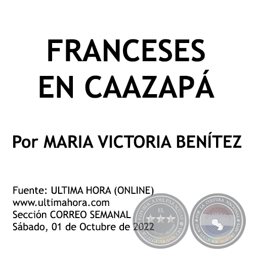 FRANCESES EN CAAZAP - Por MARIA VICTORIA BENTEZ MARTNEZ - Sbado, 01 de Octubre de 2022